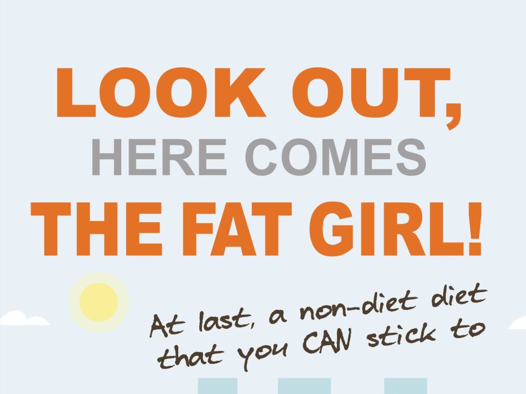 Look Out, Here Comes the Fat Girl – A Fresh, Funny and Practical Guide to Getting Slim and Fitter Without Diet or Gym&nbsp;Misery